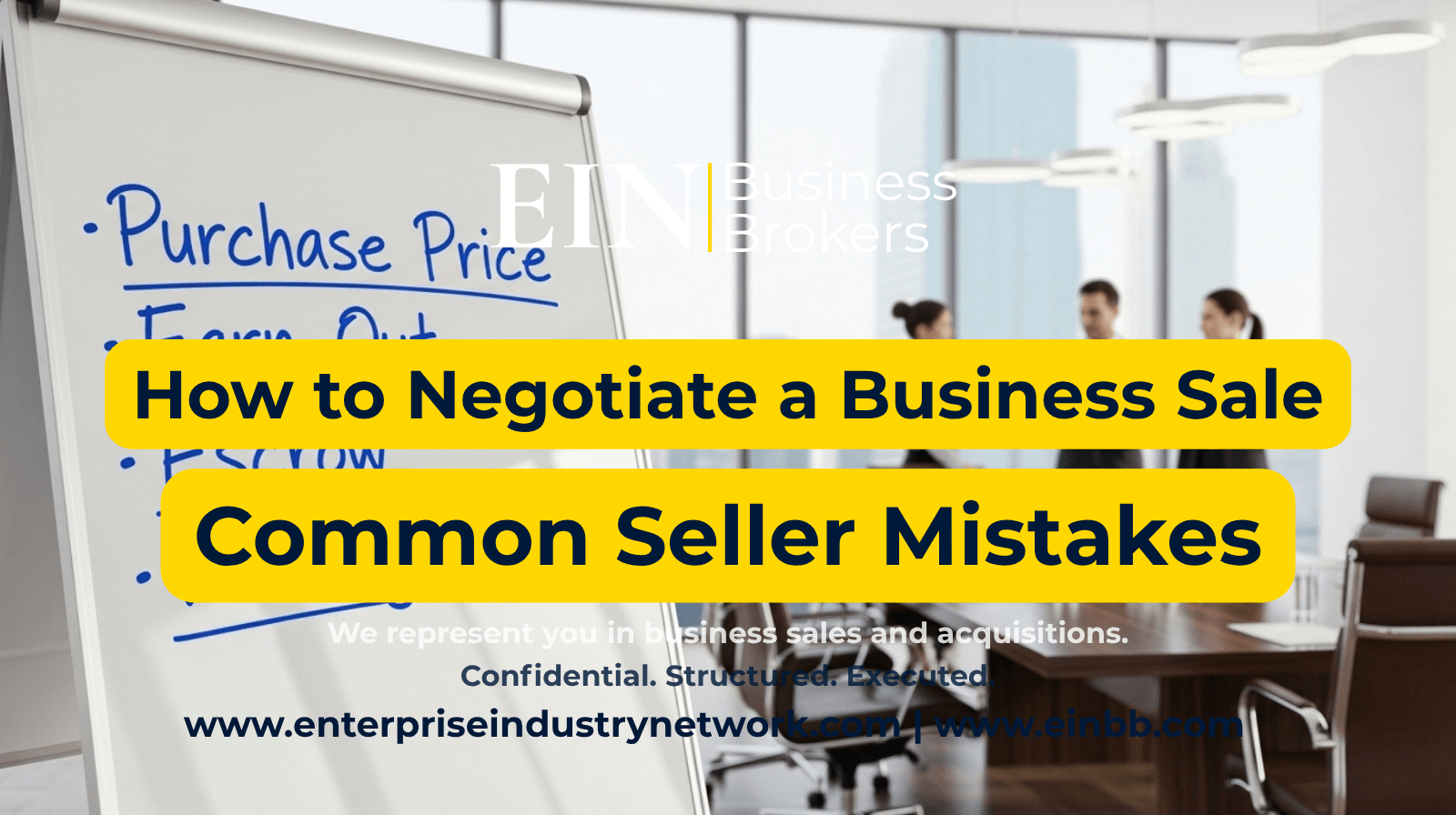 EIN Business Brokers video explaining how sellers should negotiate a business sale and avoid common mistakes that can reduce leverage, value, or deal quality.