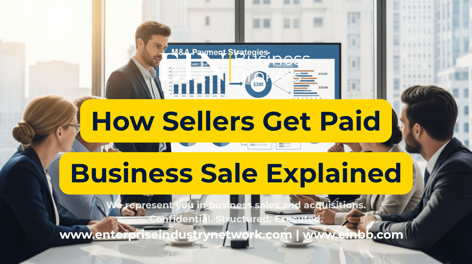 EIN Business Brokers video explaining how sellers get paid in a business sale through cash at closing, seller financing, earn-outs, escrow, and other deal terms.