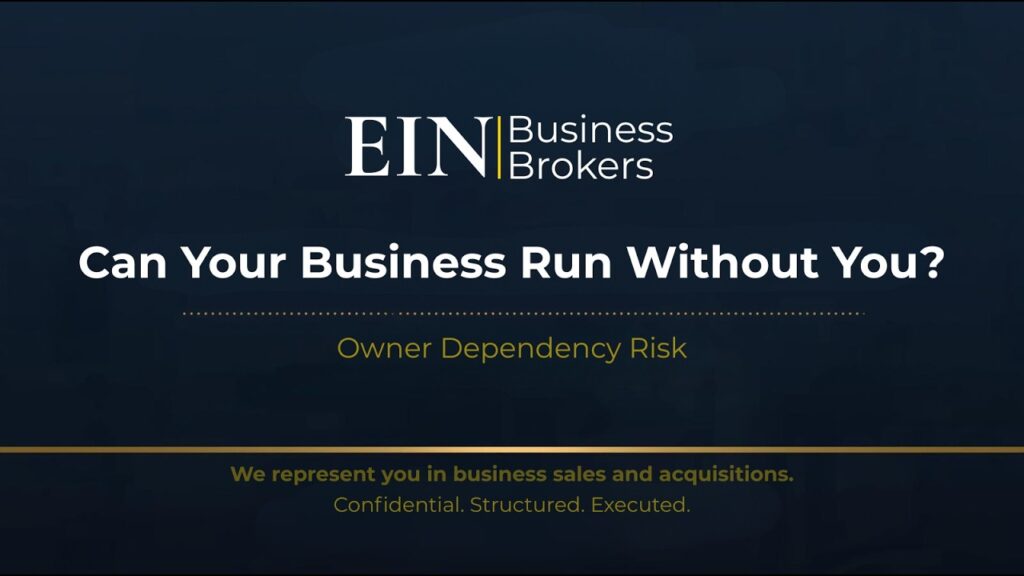 Can Your Business Run Without You? | Owner Dependency Explained | EIN Business Brokers (EINBB) | Enterprise Industry Network