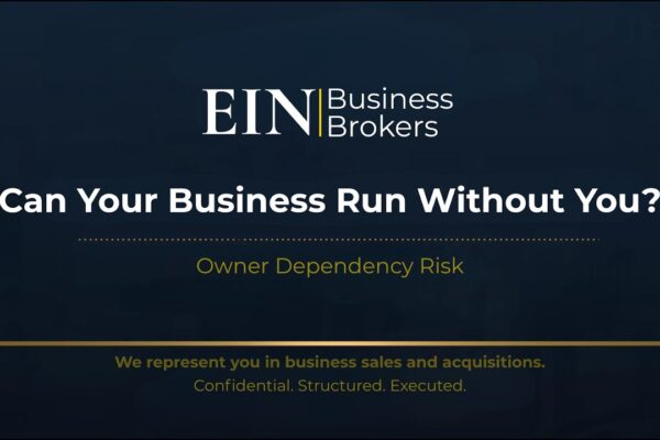 Can Your Business Run Without You? | Owner Dependency Explained | EIN Business Brokers (EINBB)