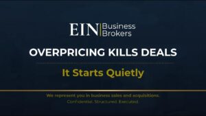 Overvaluation: The Silent Deal Killer in Business Sales | EIN Business Brokers (EINBB)
