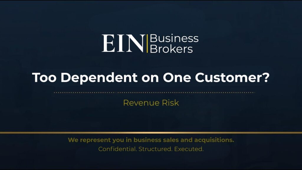 Too Dependent on One Customer? | Revenue Concentration Risk | EIN Business Brokers (EINBB) | Enterprise Industry Network (EIN)