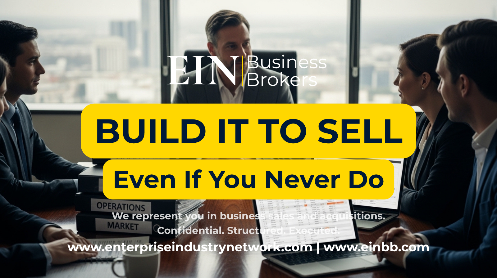 EIN Business Brokers video about how to build a sellable business from day one by improving value, transferability, and buyer readiness.