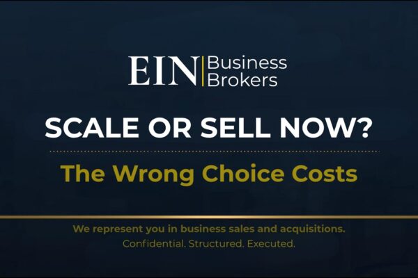 Sell or Scale? What Should U.S. Business Owners Do Next? | EIN Business Brokers (EINBB)