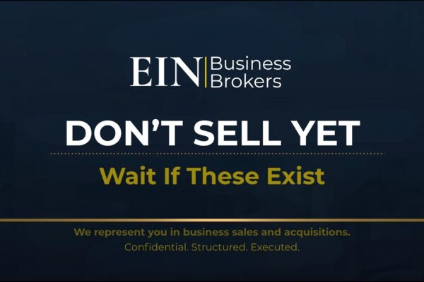 When NOT to Sell Your Business | Strategic Exit Timing Explained | EIN Business Brokers (EINBB)
