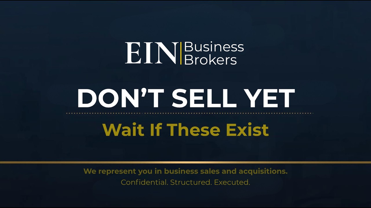 When NOT to Sell Your Business | Strategic Exit Timing Explained | EIN Business Brokers (EINBB)