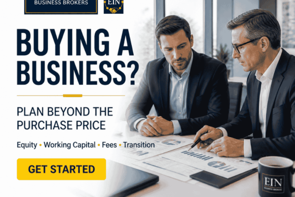 EIN Business Brokers graphic encouraging prospective buyers to plan for equity, working capital, fees and transition costs beyond the purchase price of a business.